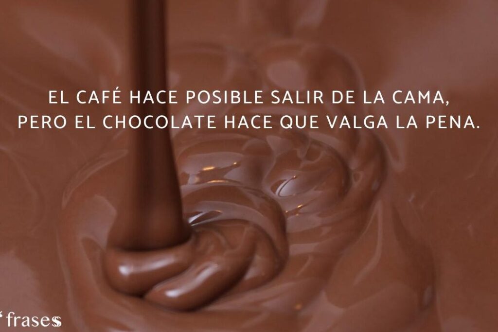 10 deliciosas frases de chocolate que endulzarán tu día 7 10 deliciosas frases de chocolate que endulzarán tu día